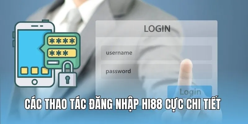 Các thao tác đăng nhập Hi88 cực chi tiết