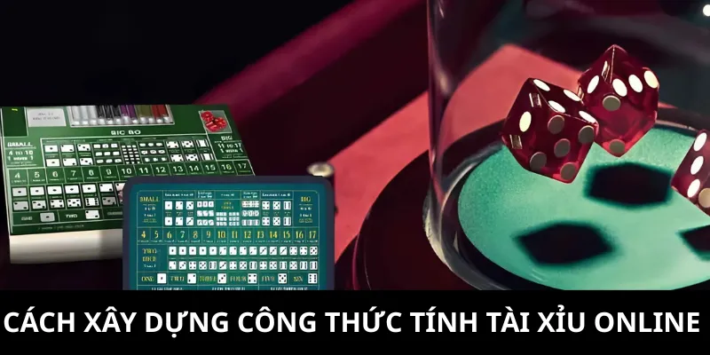 Hãy kết hợp nhiều cách để xây dựng công thức tính tài xỉu online